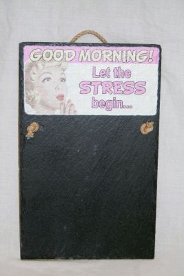 Good Morning Let the Stress begin... Slate Memo / Note Board Retro SL004