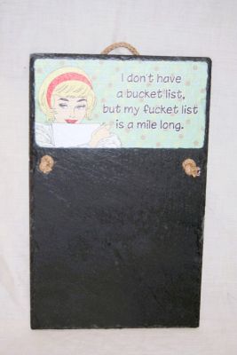'I Dont have a Bucket List ' Slate Memo / Note Board Vintage Retro SL024