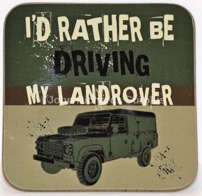 Drinks Coaster I'd Rather Be Driving My Land Rover