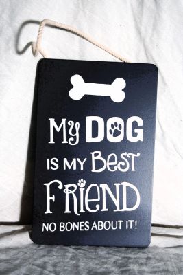 My Dog is my Best Friend Wooden Hanging Plaque 152012