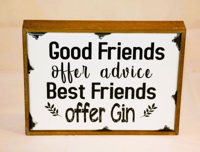 Good Friends Offer Advice Best Friends Offer Gin! Rustic Wooden Plaque 292890