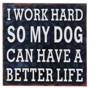 Vintage Look!! Love Your Dog Metal Wall Sign Plaque. 41085 Work Hard