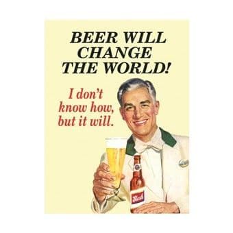 Beer Will Change The World Large Metal Wall Sign 41cm x 30cm