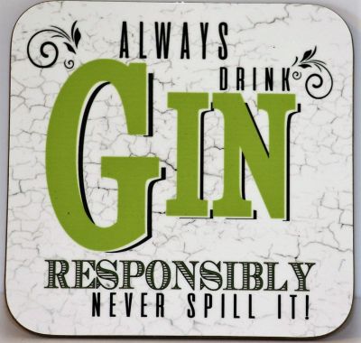 Always Drink Gin Responsibly Never Spill It! Drinks coaster 9cm x 9cm
