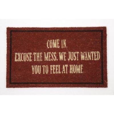 Quality Coir Doormat with Novelty Slogan Come In Excuse The Mess We Just Wanted You To Feel At Home CE017