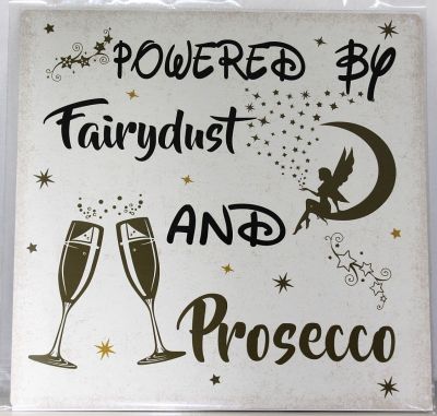 Powered By Fairydust And Prosecco Metal Wall Sign 290mm x 290mm