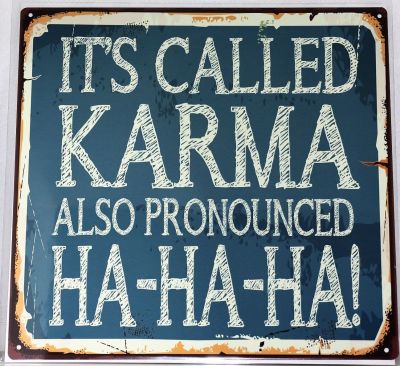 It's Call Karma Also Pronounced Ha-Ha-Ha Metal Wall Sign 290mm x 290mm