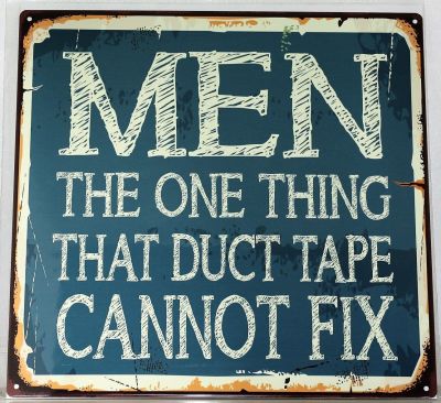 Men The One Thing That Duct Tape Cannot Fix Metal Wall Sign 290mm x 290mm