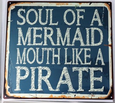 Soul Of A Mermaid Mouth Like A Pirate Metal Wall Sign 290mm x 290mm