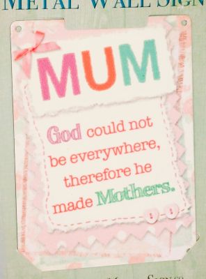 Mum, God Could Not Be Everywhere Small Metal Wall Sign 200mm x 150mm