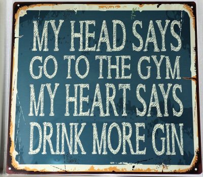 My Head Says Go To The Gym My Heart Says Drink More Gin Metal Wall Sign 290mm x 290mm