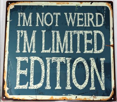 I'm Not weird I'm Limited Edition Metal Wall Sign 290mm x 290mm