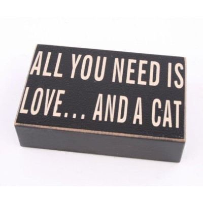 All you need is Love...and a Cat Wooden Block Sign PS155