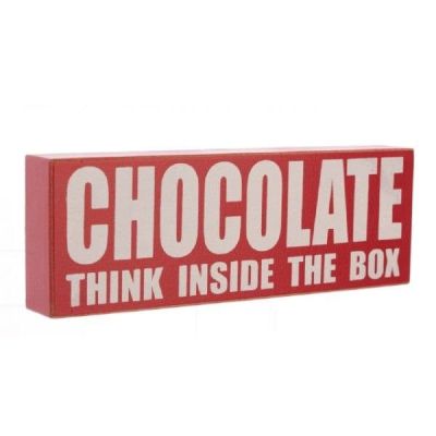 Chocolate ..Think Inside The Box Wooden Block Sign PS165 