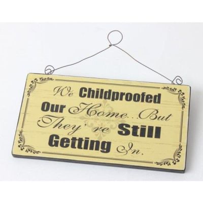 Childproofed our home.... Wooden Quote Plaque PS200 