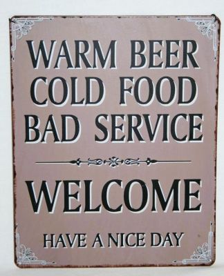 Retro Small Metal Sign Warm Beer Cold Food Bad Service